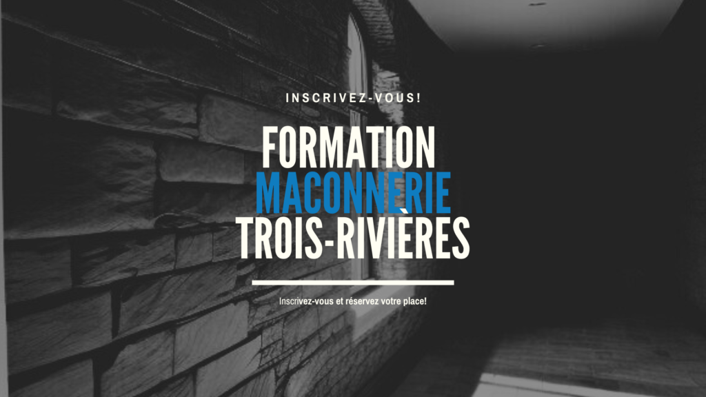 formation maçonnerie trois-rivières